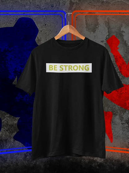 BE STRONG Black Tshirt
